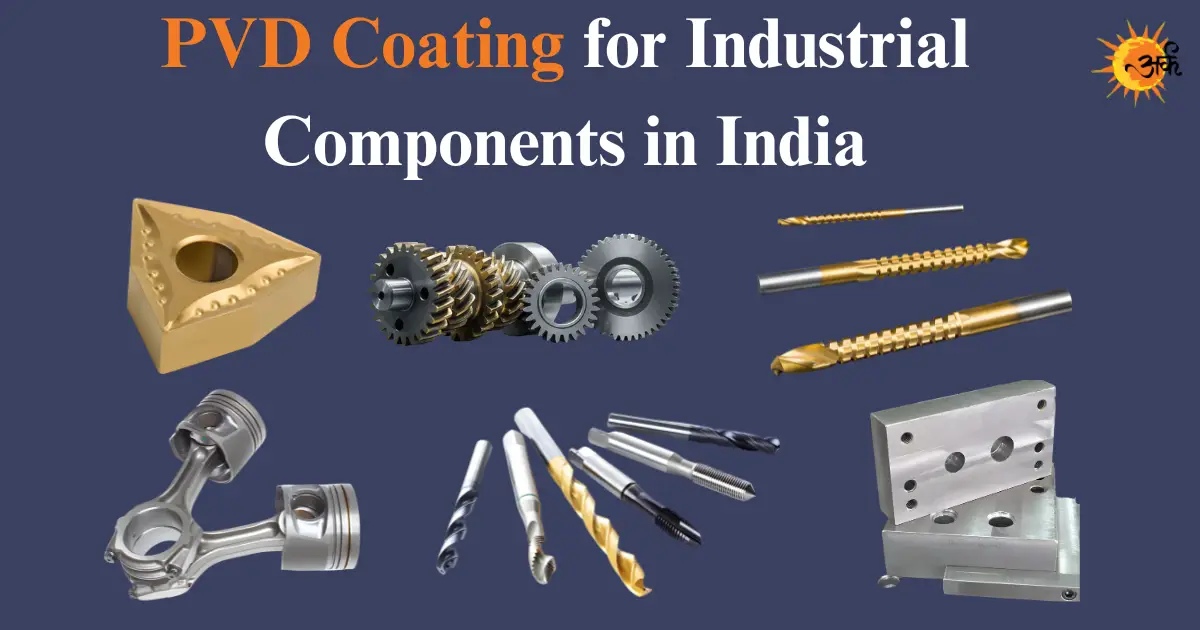 PVD coating on industrial components including gold-colored carbide inserts, drill bits, taps, gears, pistons, and mold/die components in India.