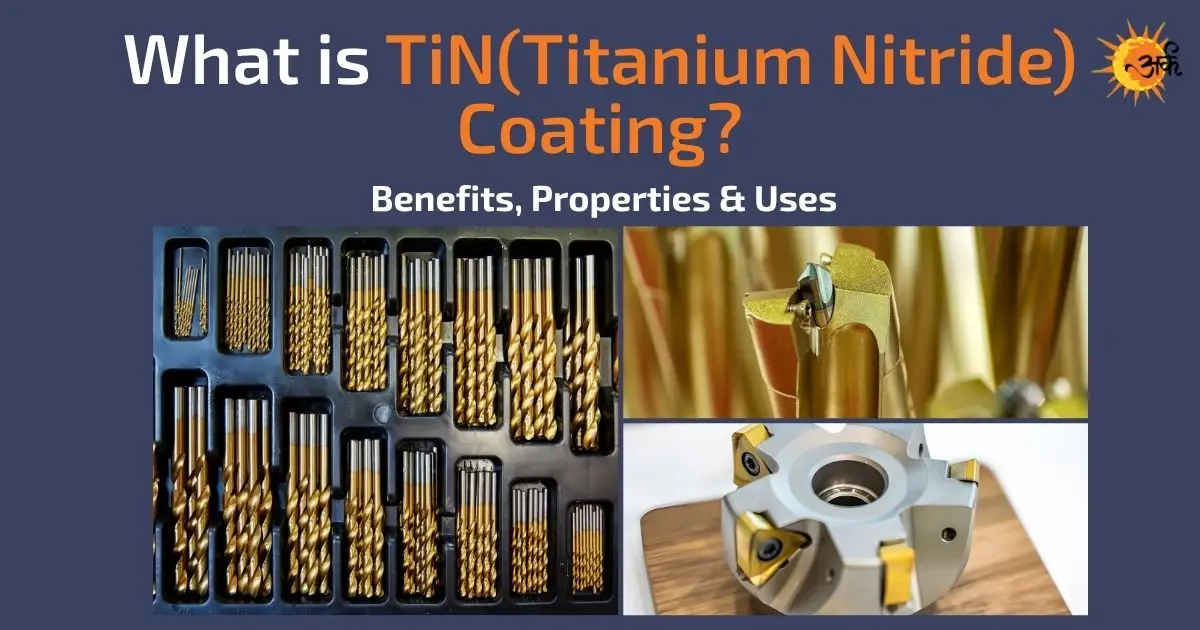 TiN (Titanium Nitride) coating on cutting tools showing gold finish, benefits, properties and industrial uses