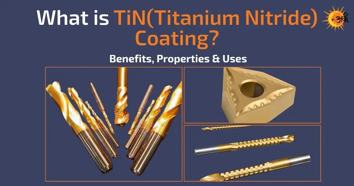 TiN (Titanium Nitride) coating on cutting tools showing gold finish, benefits, properties and industrial uses