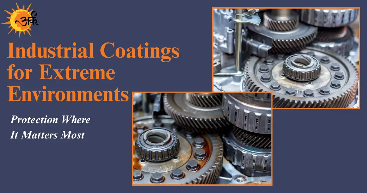 Industrial coatings for extreme environments protecting gears and machinery from wear and corrosion
